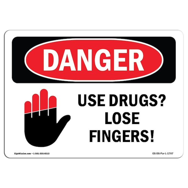 OSHA Danger Sign, Use Drugs Lose Fingers!, 10in X 7in Aluminum, 7" W, 10" L, Landscape